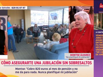 Montse, jubilada con 67 a&ntilde;os, hubiera agradecido que alguien le dijera lo que lo importante es tener un plan