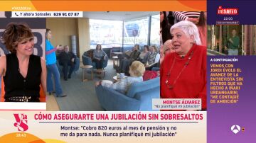 Montse, jubilada con 67 a&ntilde;os, hubiera agradecido que alguien le dijera lo que lo importante es tener un plan