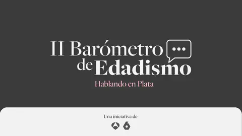‘Hablando en Plata’, iniciativa de Antena 3 y laSexta, presenta su ‘II Barómetro de Edadismo’ el próximo 7 de octubre ‘Hablando en Plata’, iniciativa de Antena 3 y laSexta, presenta su ‘II Barómetro de Edadismo’ el próximo 7 de octubre