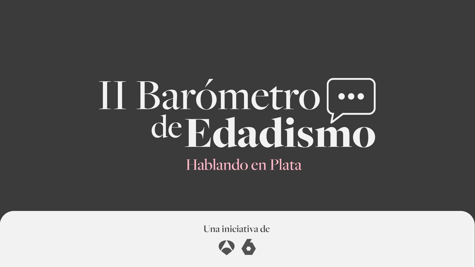 'Hablando en Plata', iniciativa de Antena 3 y laSexta, presenta su 'II Barómetro de Edadismo' el próximo 7 de octubre